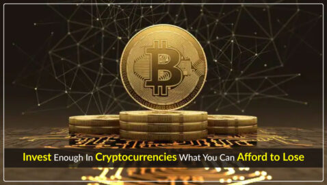 Invest Enough In Cryptocurrencies What You Can Afford to Lose