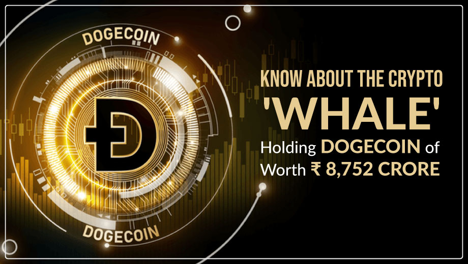 Know About the Crypto ‘Whale’ – Holding Dogecoin of Worth Rs 8,752 Crore