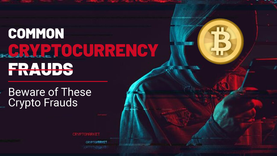 Common Cryptocurrency Frauds: Beware of These Crypto Frauds