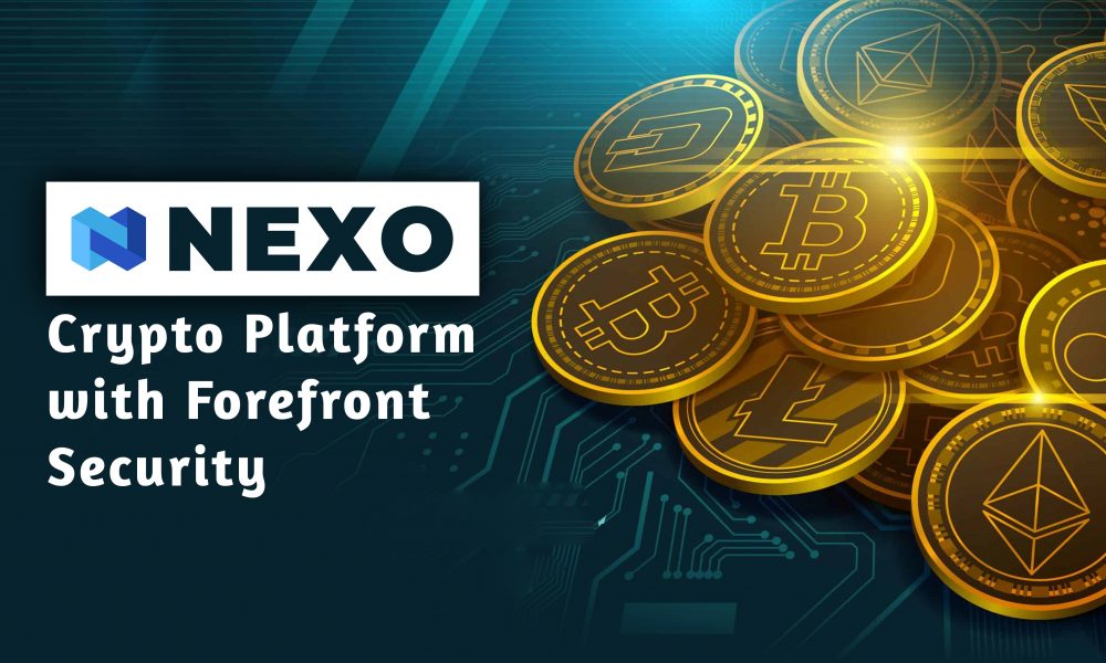 Nexo: Crypto Platform with Forefront Security