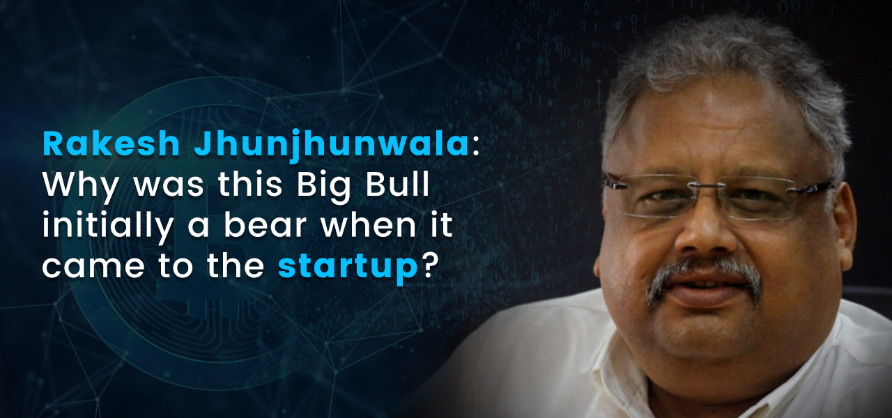 Remember Rakesh Jhunjhunwala: Why was this Big Bull initially a bear when it came to the startup?