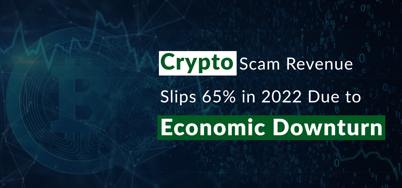 Crypto Scam Revenue Slips 65% in 2022 Due to Economic Downturn