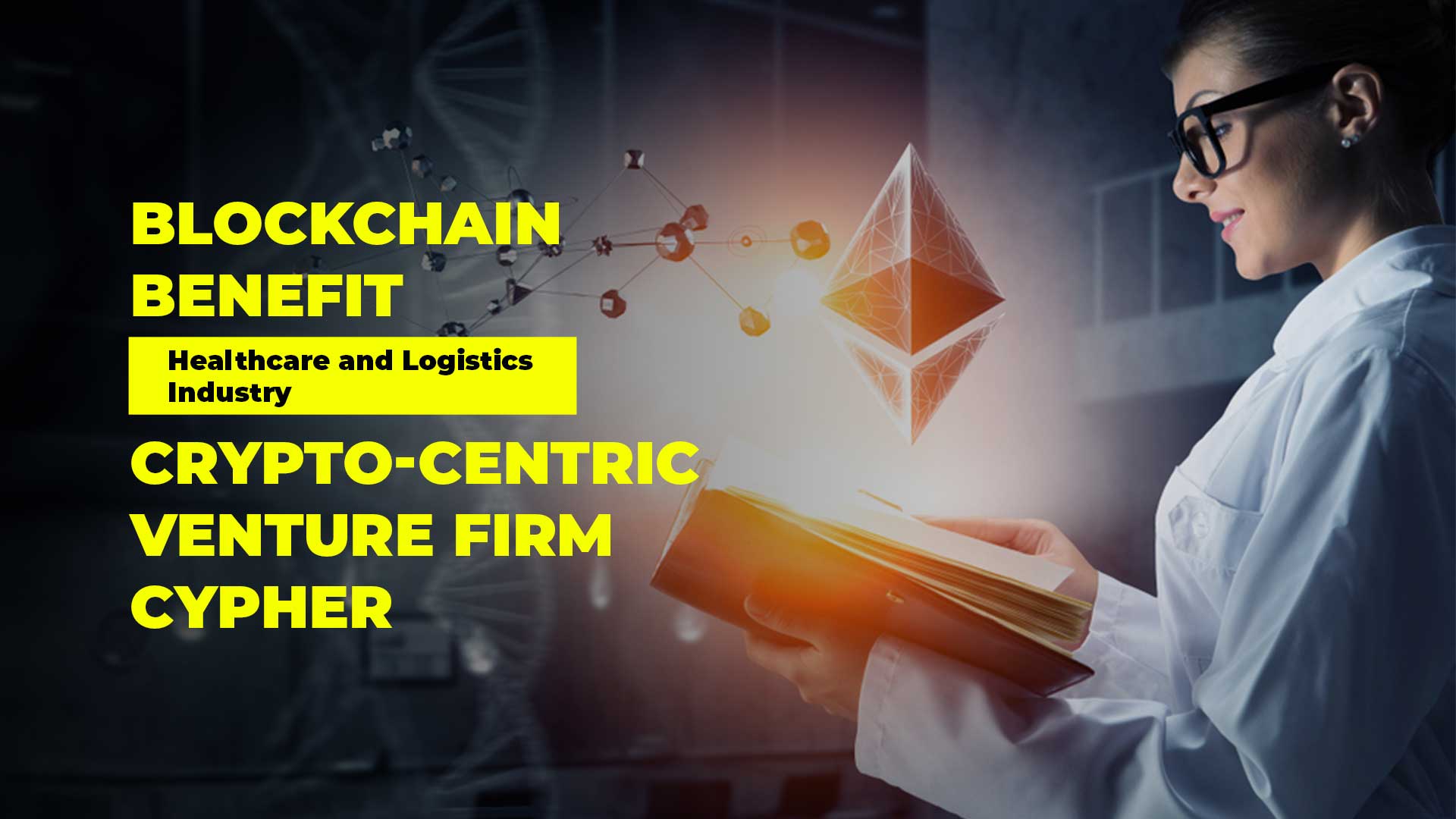 Blockchain Benefit Healthcare and Logistics Industry – Crypto-Centric Venture Firm Cypher 