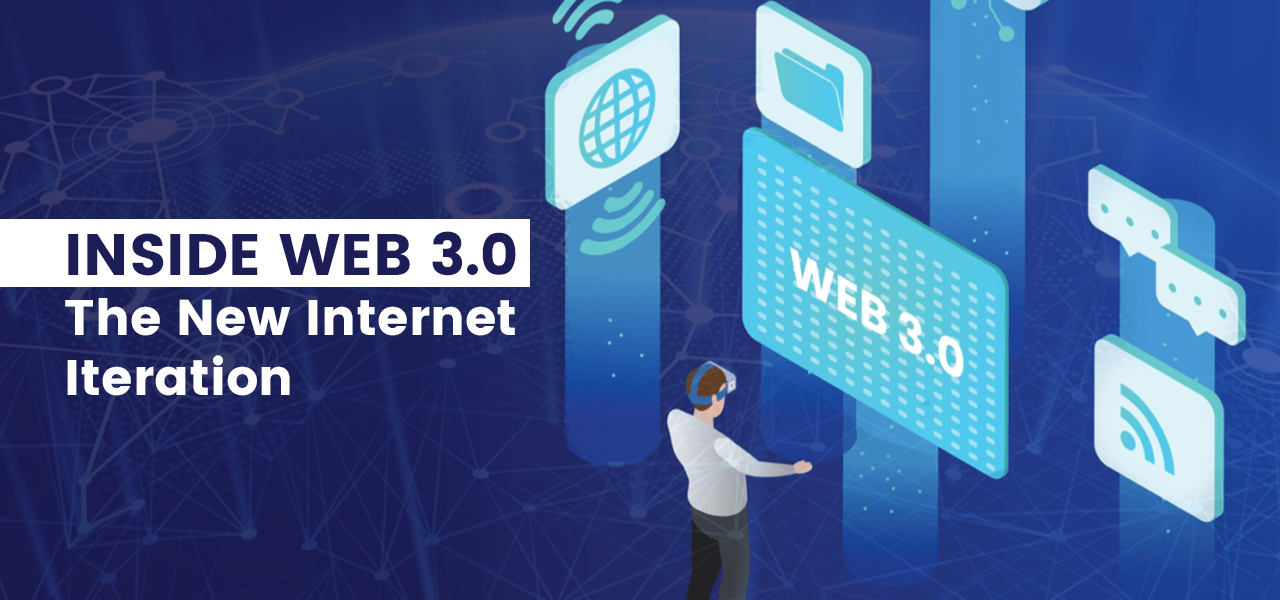 Inside Web 3.0: The New Internet Iteration 
