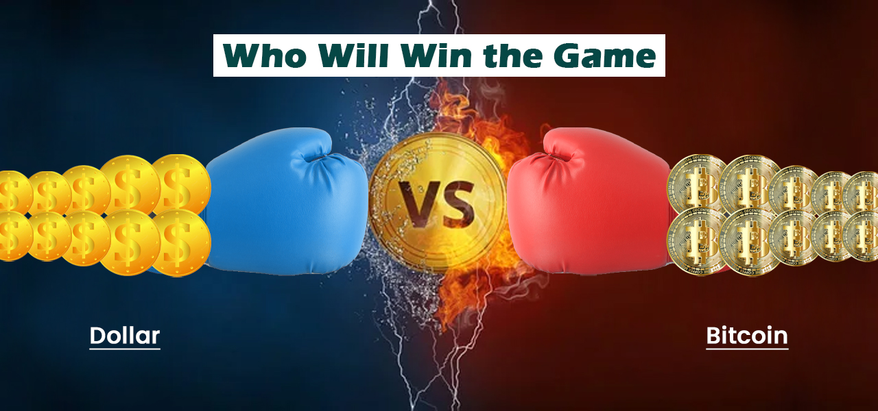 Who Will Win the Game – Dollar vs Bitcoin 