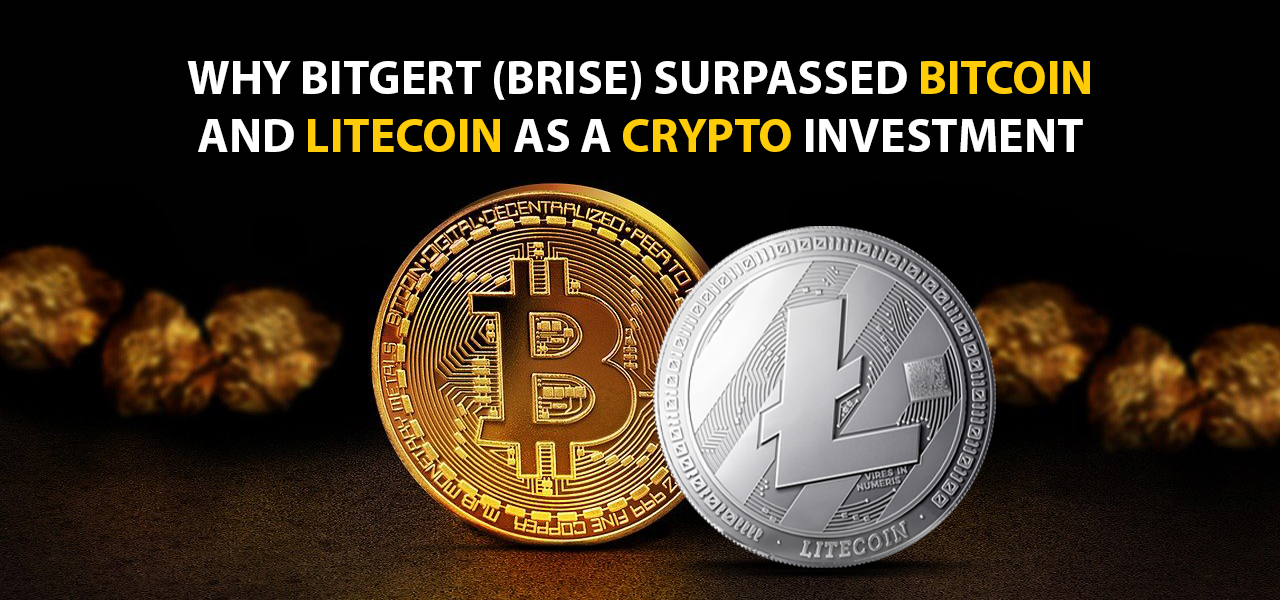WHY BITGERT (BRISE) SURPASSED BITCOIN AND LITECOIN AS A CRYPTO INVESTMENT 